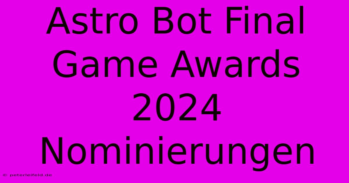 Astro Bot Final Game Awards 2024 Nominierungen