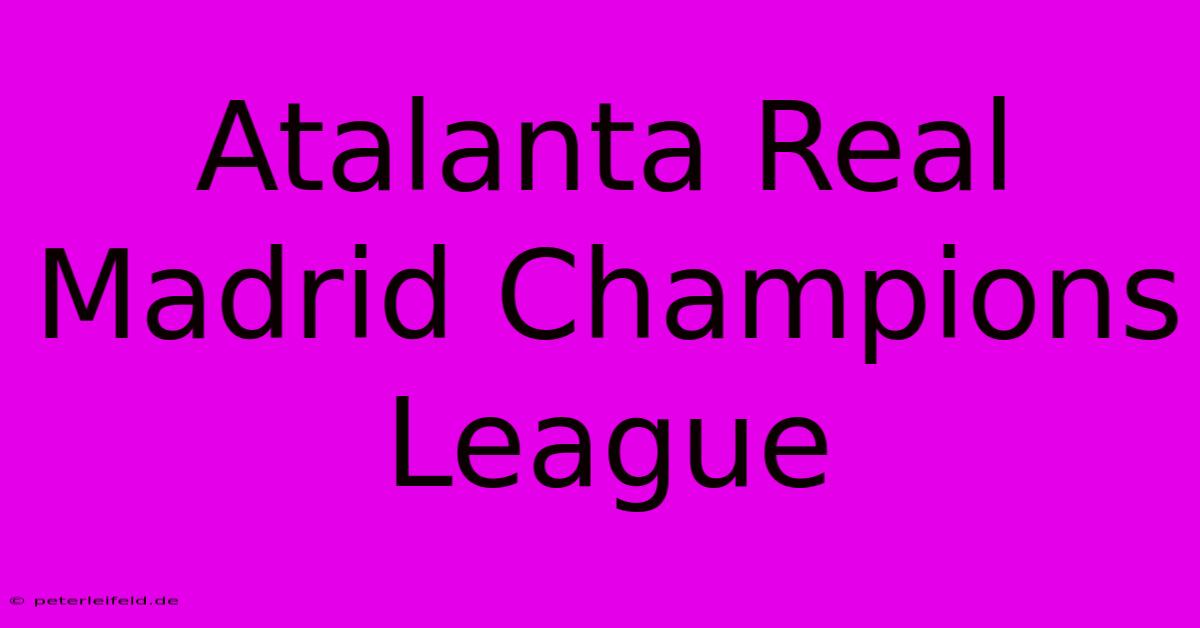 Atalanta Real Madrid Champions League