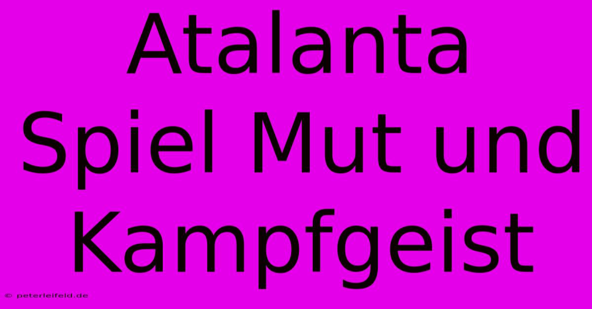 Atalanta Spiel Mut Und Kampfgeist