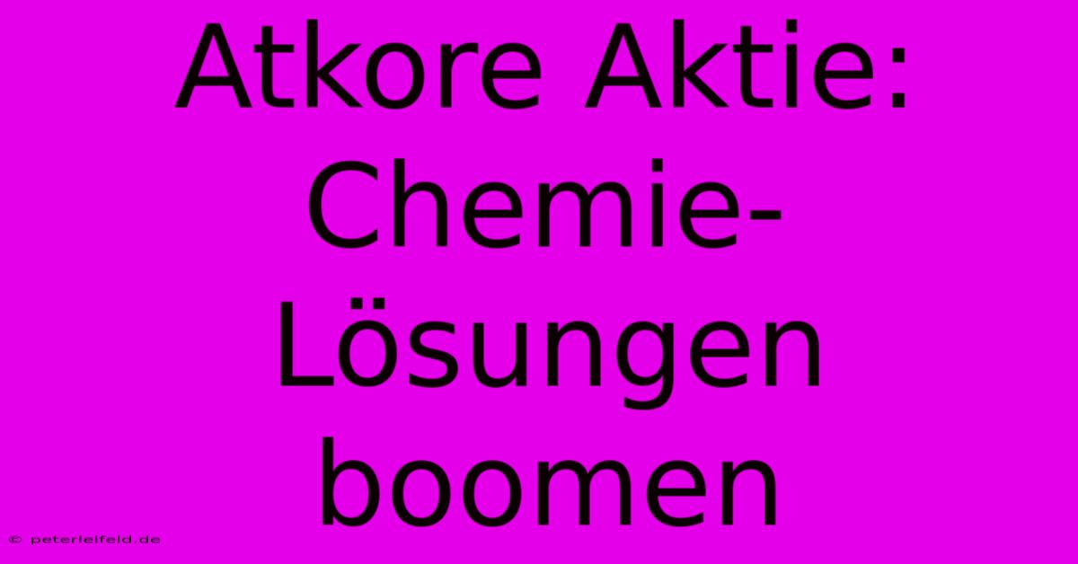 Atkore Aktie: Chemie-Lösungen Boomen