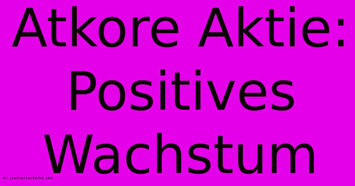 Atkore Aktie: Positives Wachstum