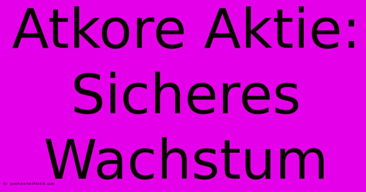 Atkore Aktie: Sicheres Wachstum