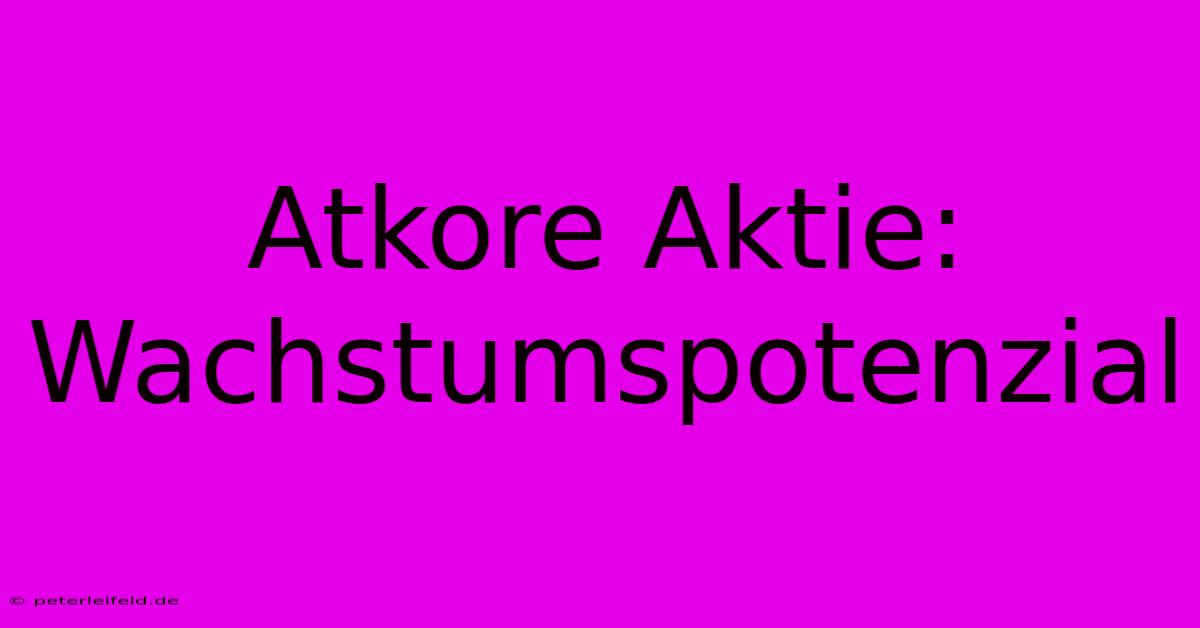 Atkore Aktie: Wachstumspotenzial