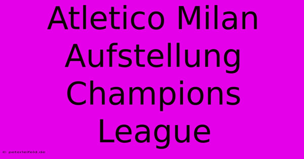 Atletico Milan Aufstellung Champions League