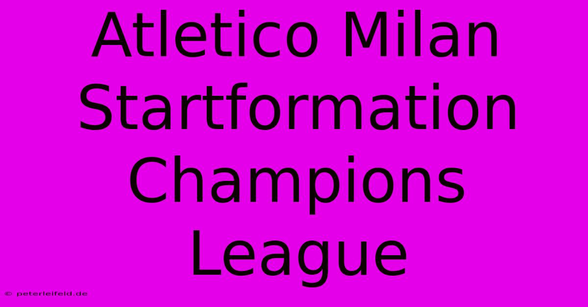 Atletico Milan Startformation Champions League