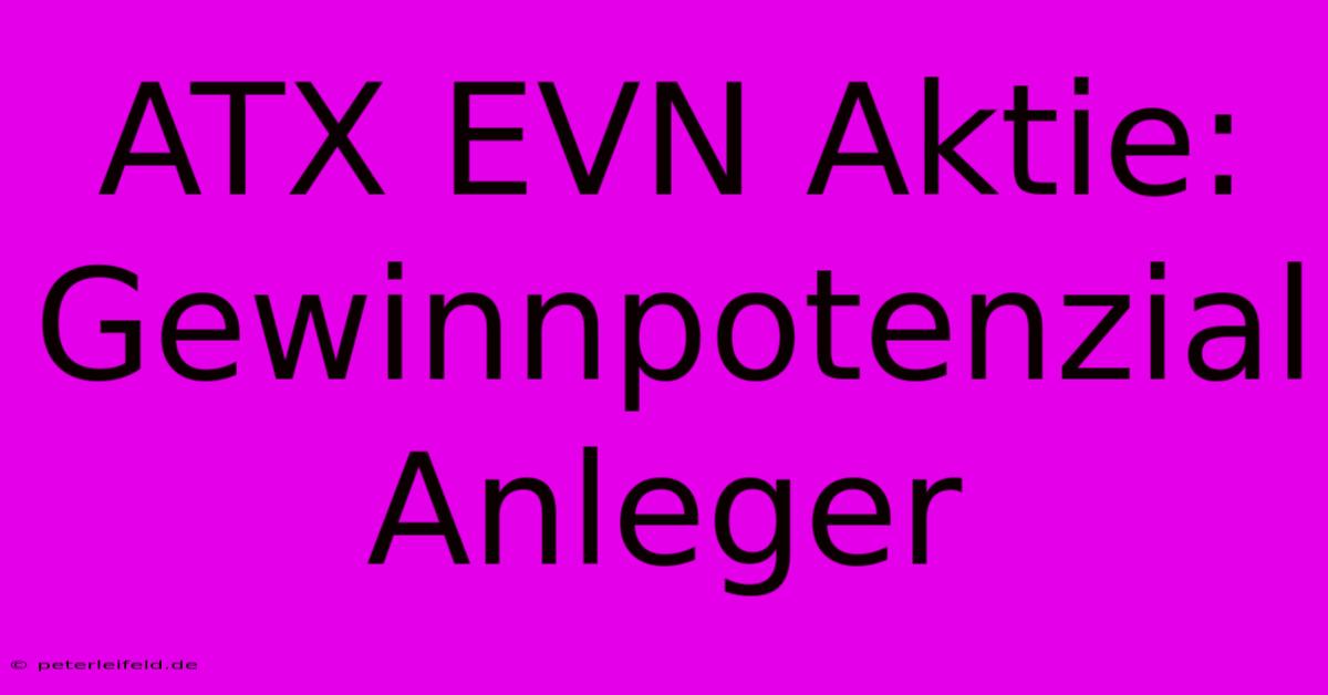 ATX EVN Aktie: Gewinnpotenzial Anleger