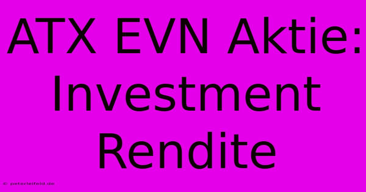 ATX EVN Aktie: Investment Rendite