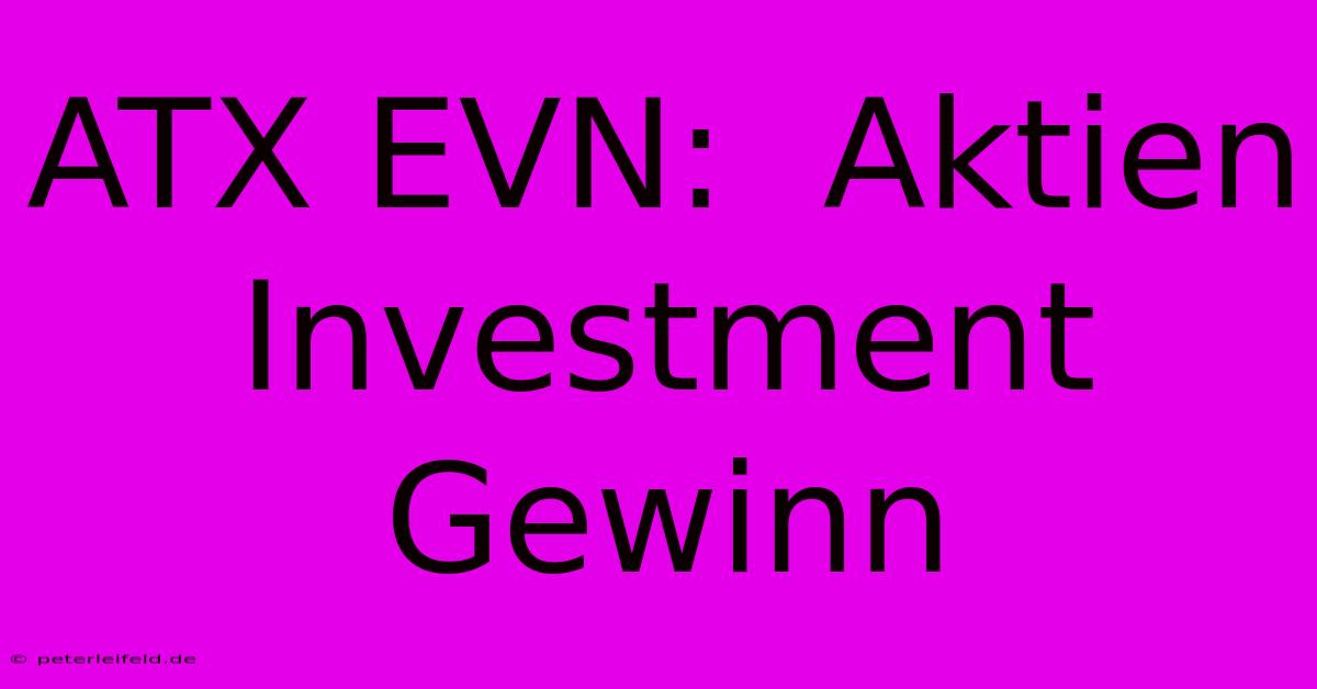 ATX EVN:  Aktien Investment Gewinn