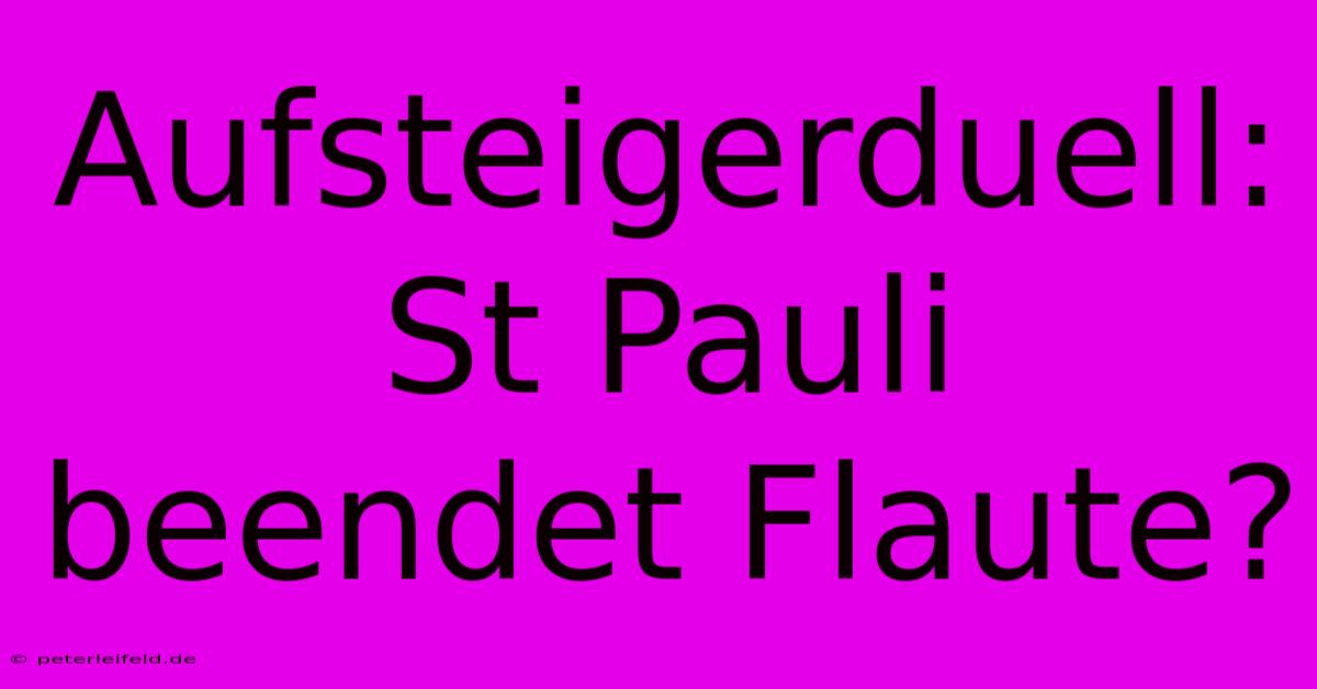 Aufsteigerduell: St Pauli Beendet Flaute?