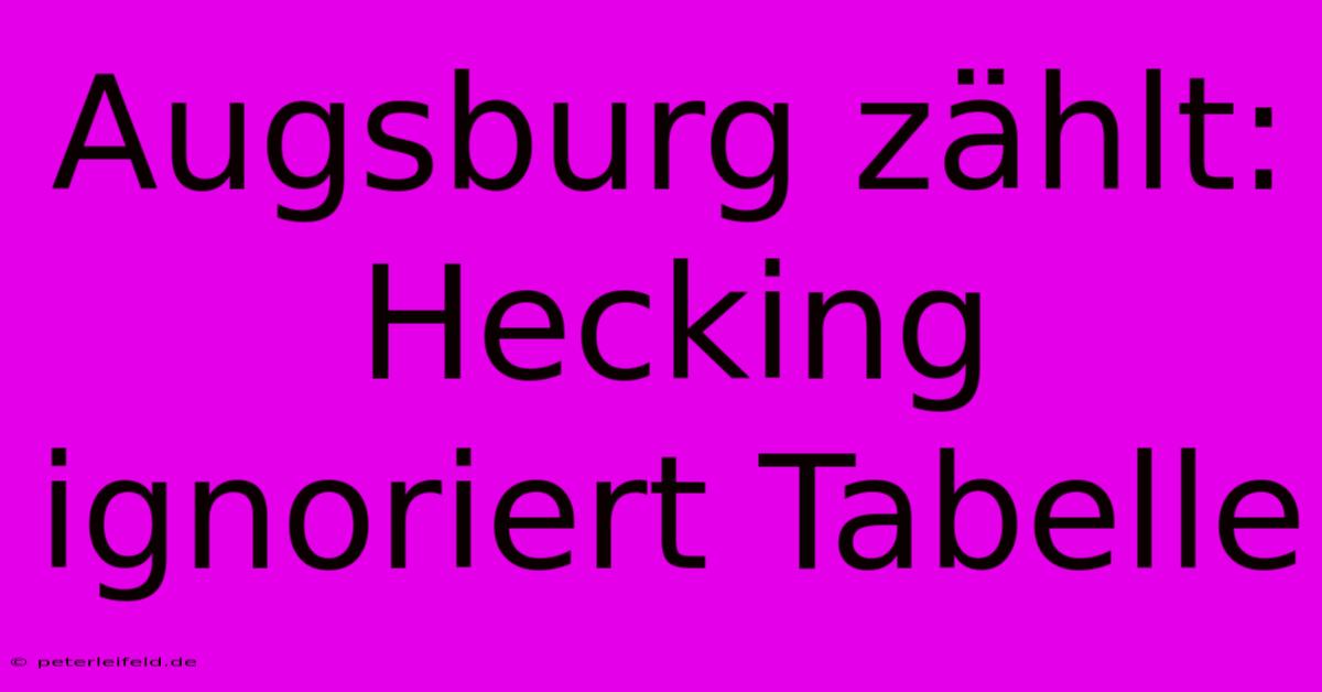 Augsburg Zählt: Hecking Ignoriert Tabelle