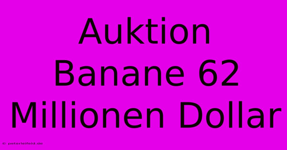 Auktion Banane 62 Millionen Dollar