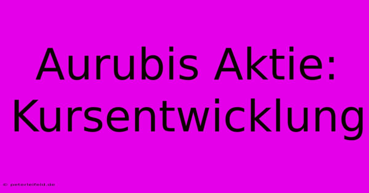 Aurubis Aktie: Kursentwicklung