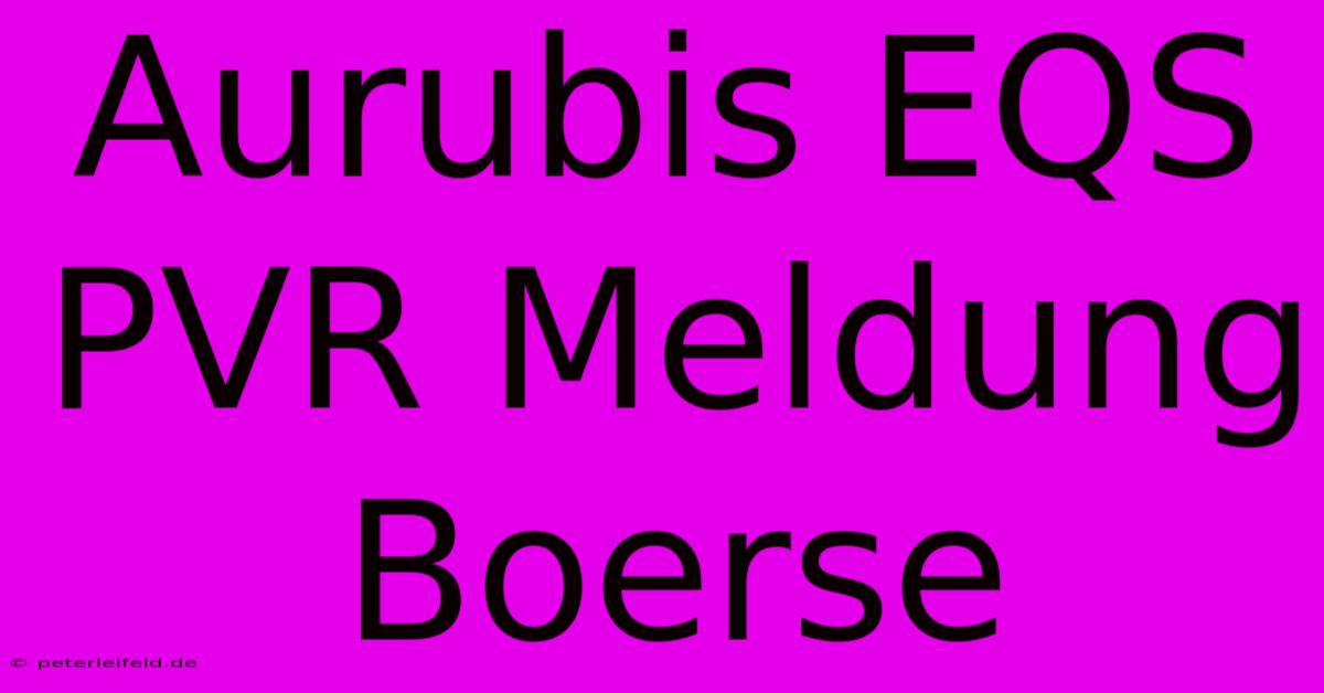 Aurubis EQS PVR Meldung Boerse