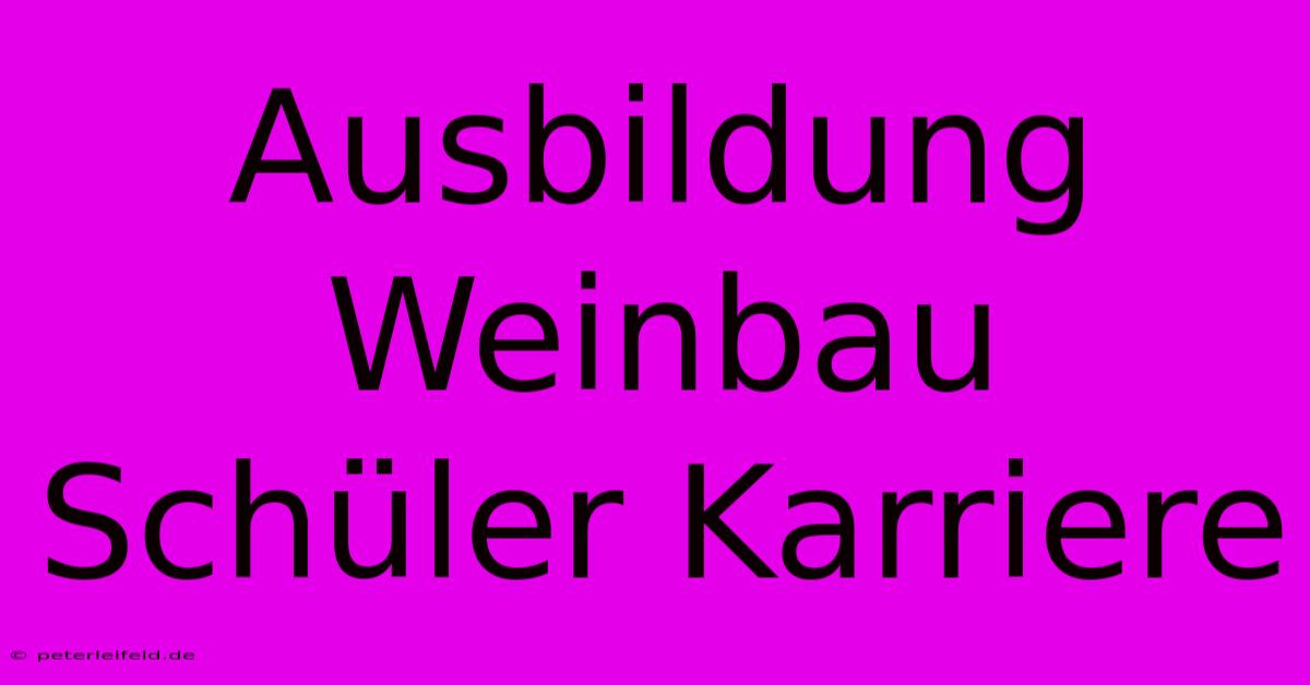 Ausbildung Weinbau Schüler Karriere