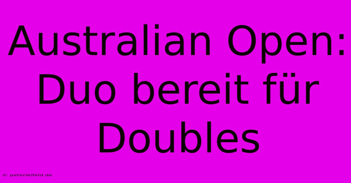 Australian Open: Duo Bereit Für Doubles