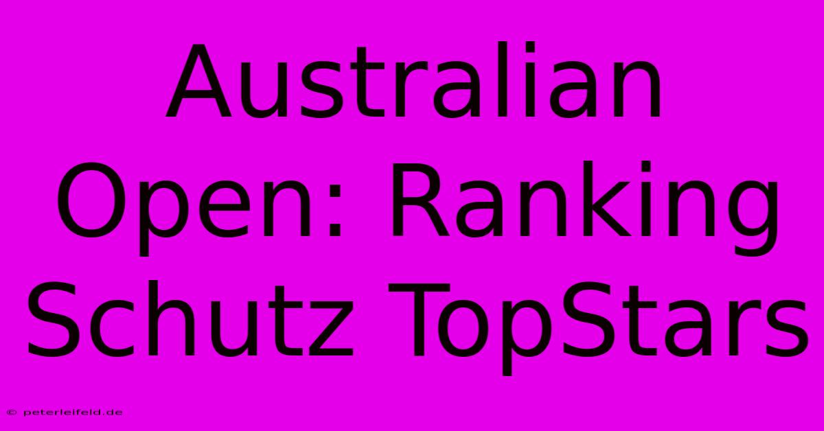 Australian Open: Ranking Schutz TopStars