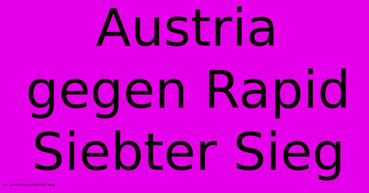 Austria Gegen Rapid Siebter Sieg