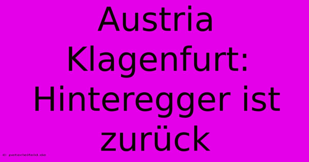 Austria Klagenfurt: Hinteregger Ist Zurück