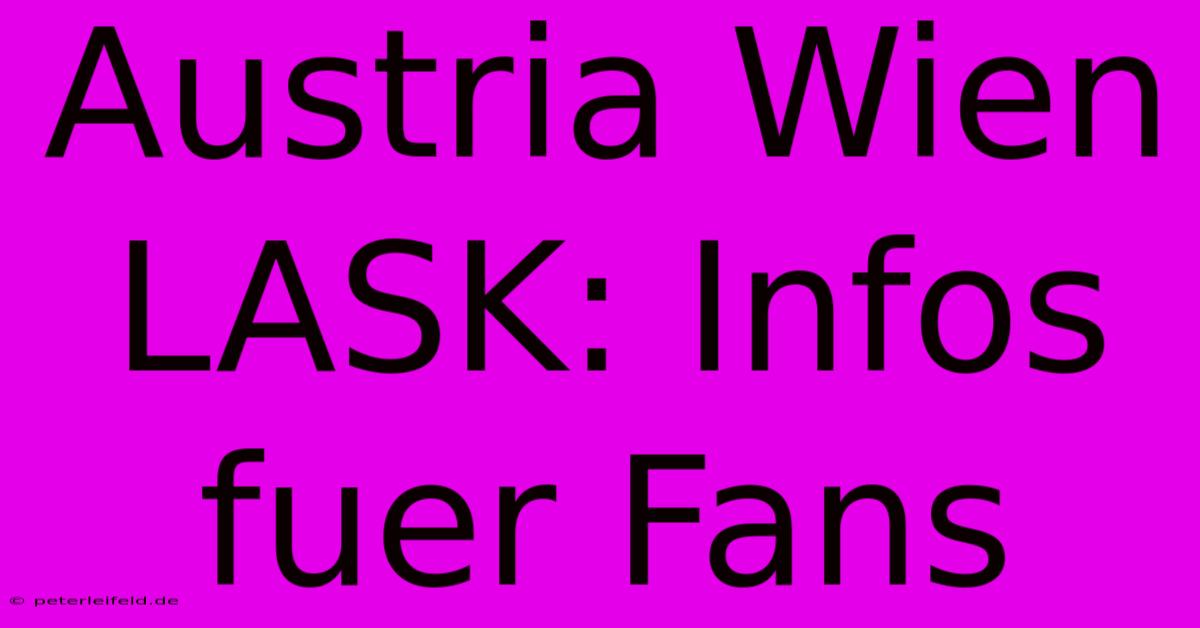 Austria Wien LASK: Infos Fuer Fans