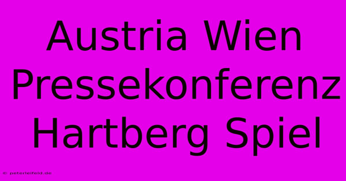 Austria Wien Pressekonferenz Hartberg Spiel