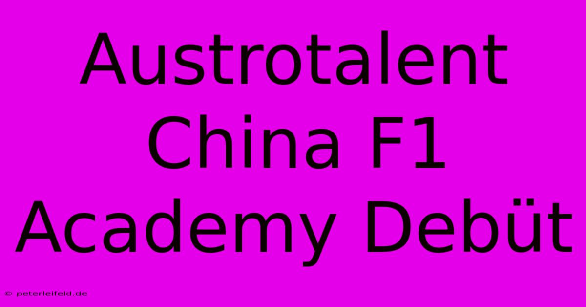 Austrotalent China F1 Academy Debüt