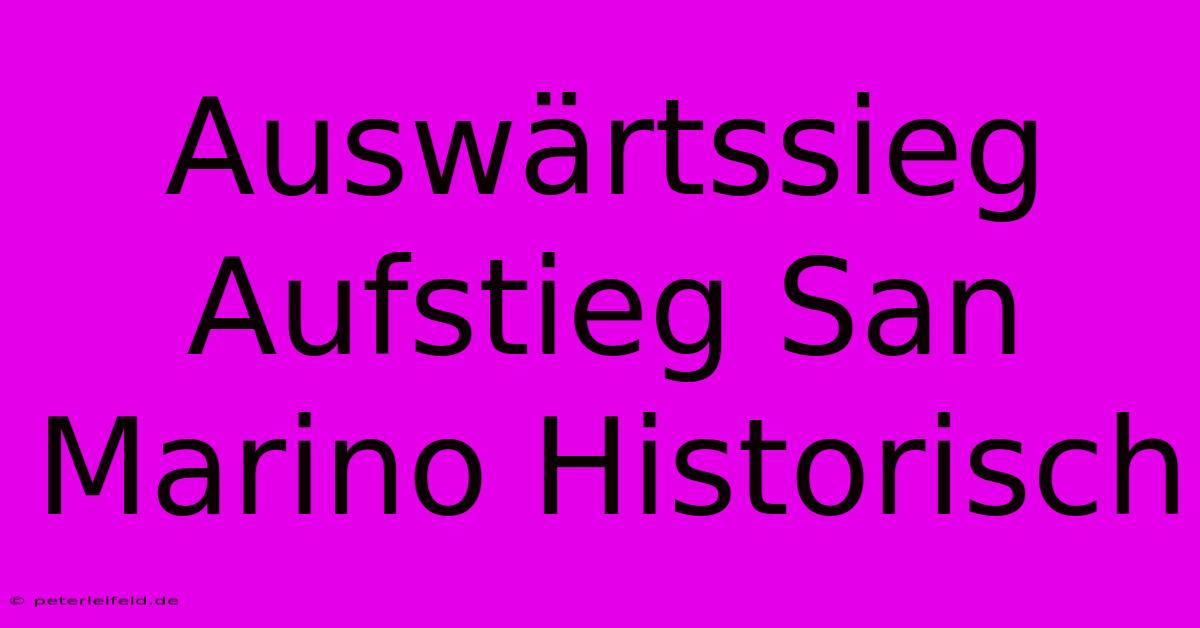 Auswärtssieg Aufstieg San Marino Historisch