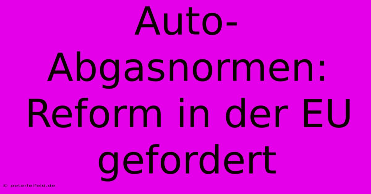 Auto-Abgasnormen: Reform In Der EU Gefordert