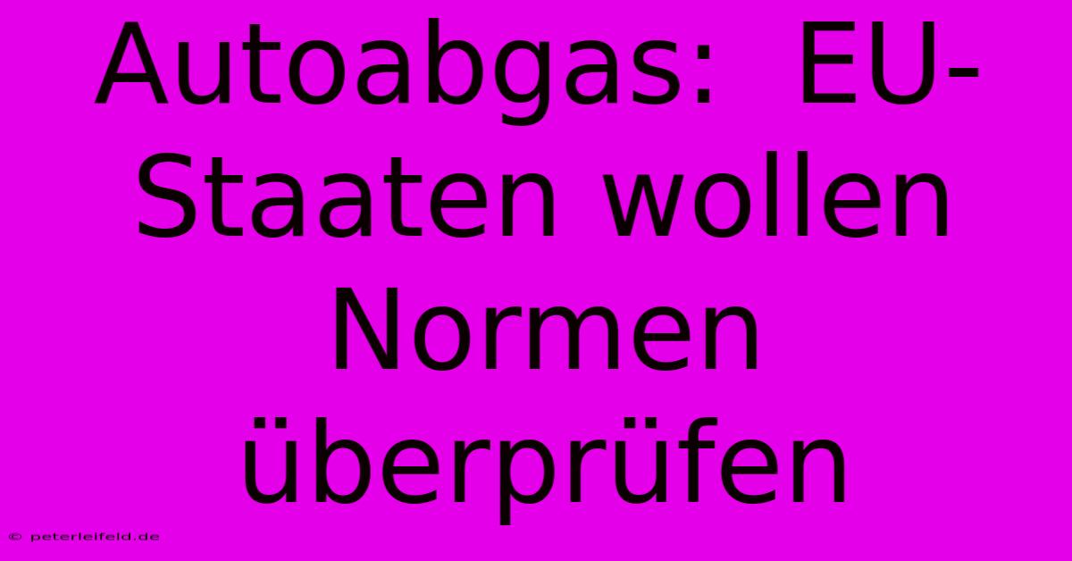 Autoabgas:  EU-Staaten Wollen Normen Überprüfen