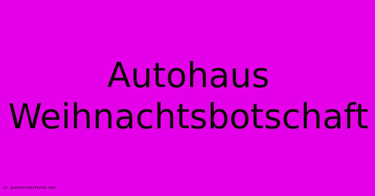 Autohaus Weihnachtsbotschaft