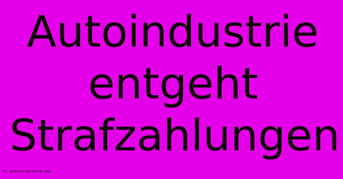 Autoindustrie Entgeht Strafzahlungen