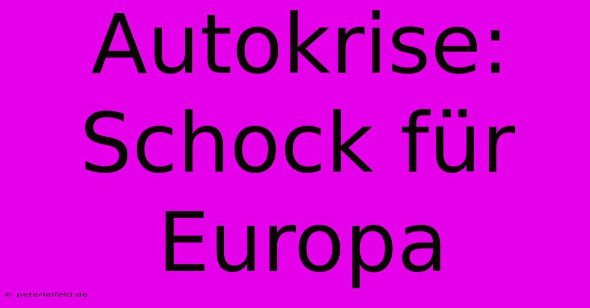 Autokrise: Schock Für Europa