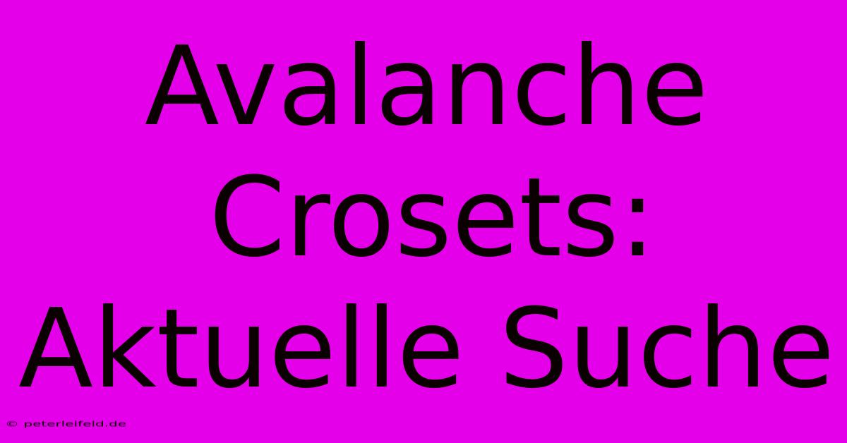 Avalanche Crosets: Aktuelle Suche