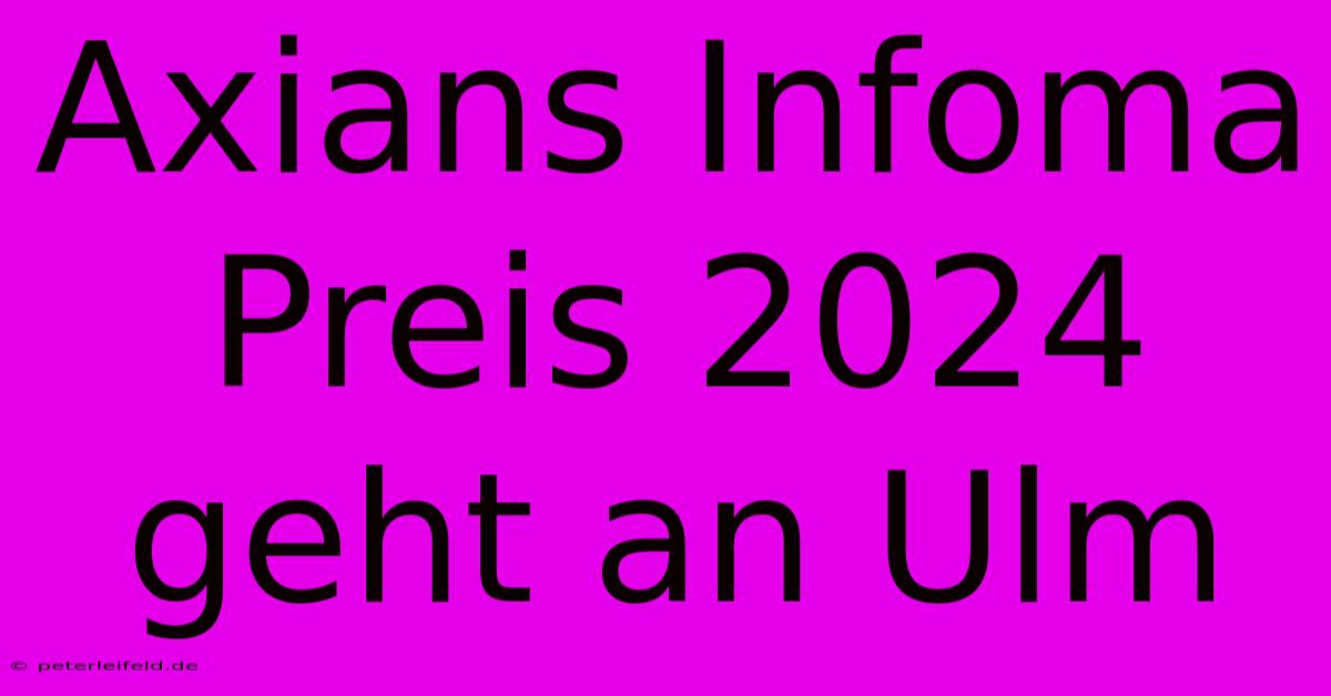 Axians Infoma Preis 2024 Geht An Ulm