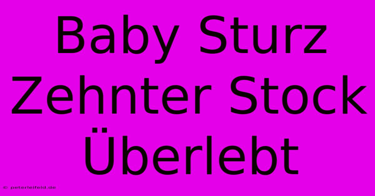 Baby Sturz Zehnter Stock Überlebt