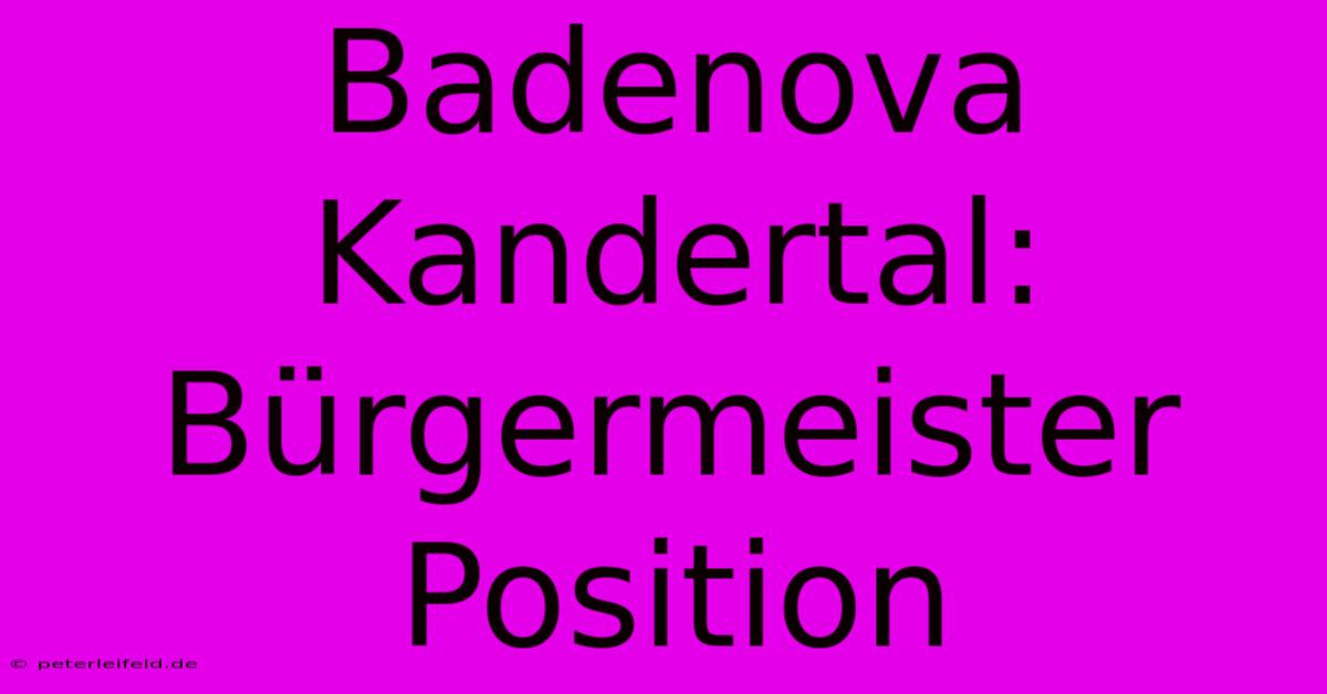 Badenova Kandertal: Bürgermeister Position