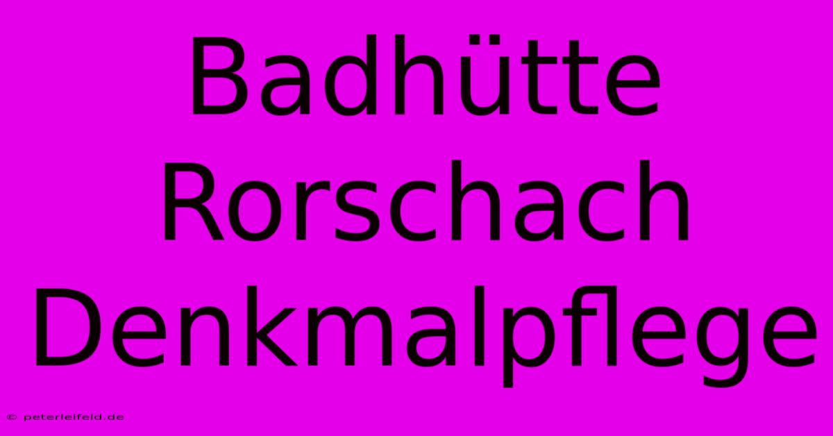 Badhütte Rorschach Denkmalpflege