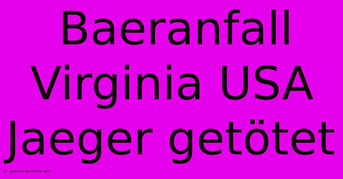 Baeranfall Virginia USA Jaeger Getötet