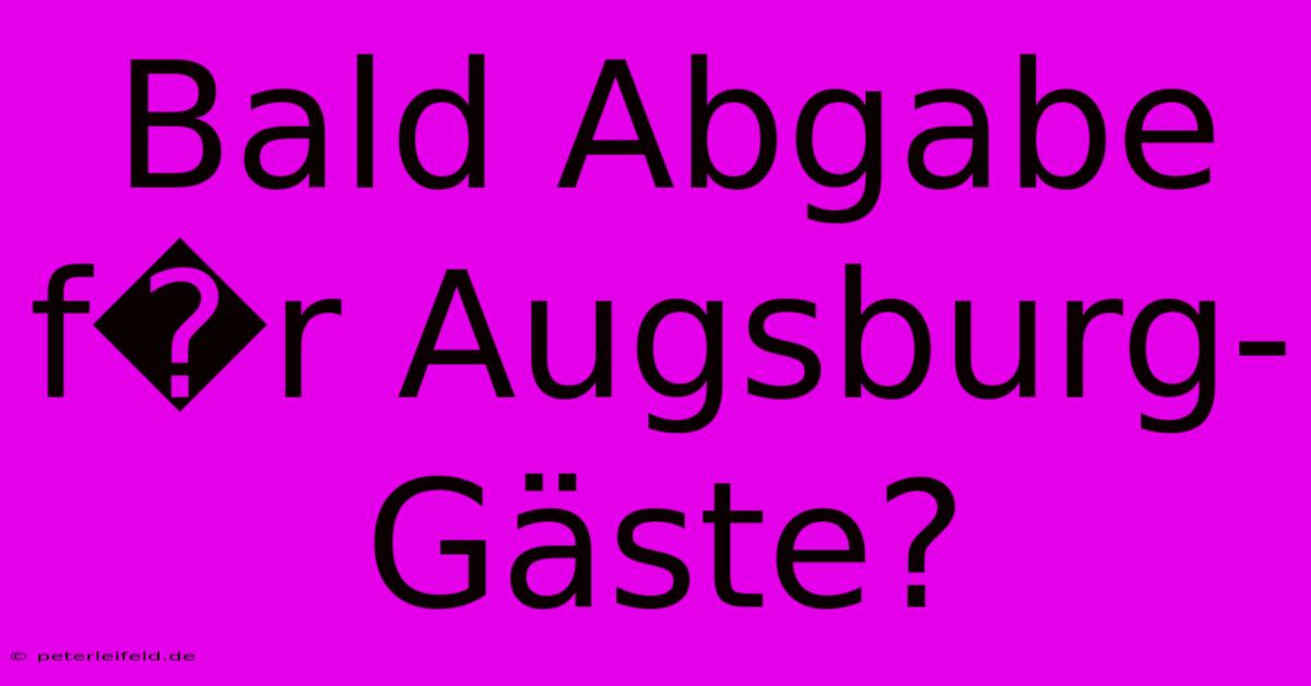 Bald Abgabe F�r Augsburg-Gäste?