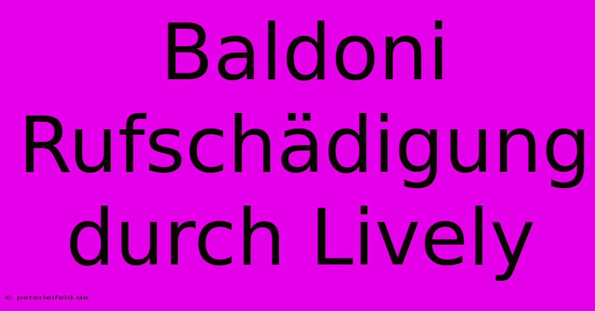 Baldoni Rufschädigung Durch Lively