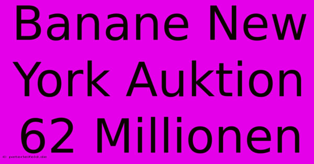 Banane New York Auktion 62 Millionen