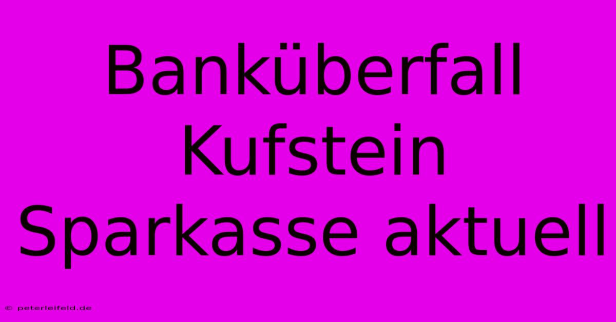 Banküberfall Kufstein Sparkasse Aktuell