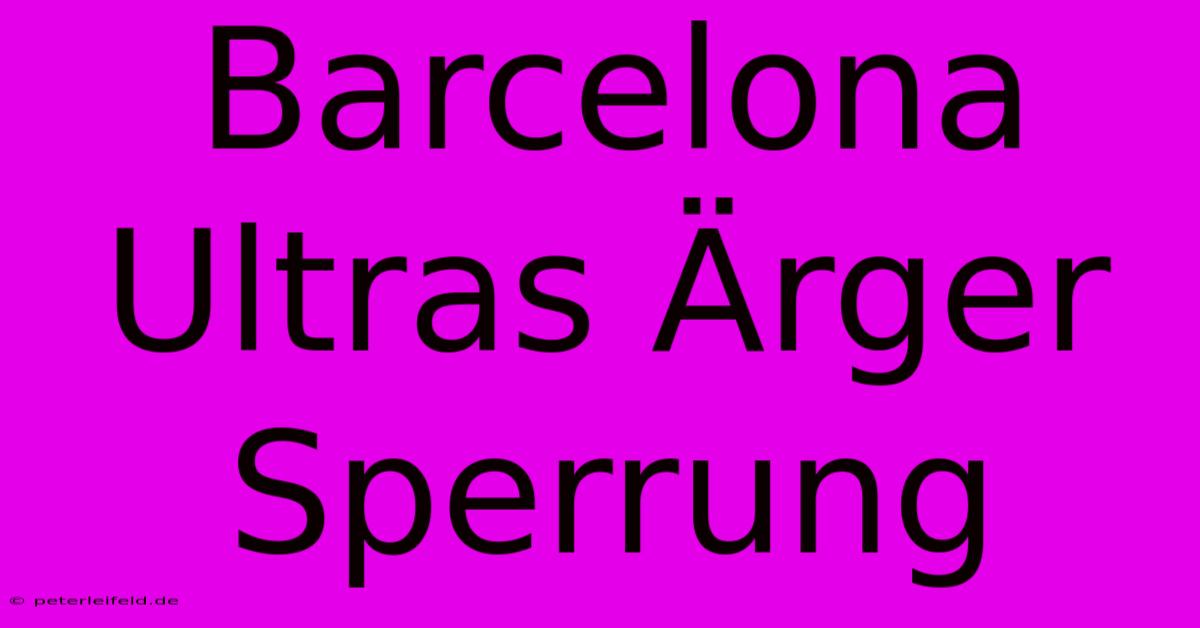 Barcelona Ultras Ärger Sperrung