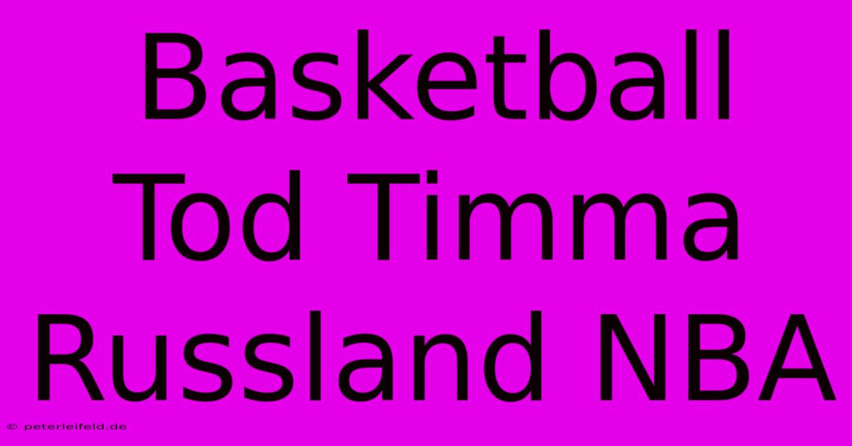 Basketball Tod Timma Russland NBA