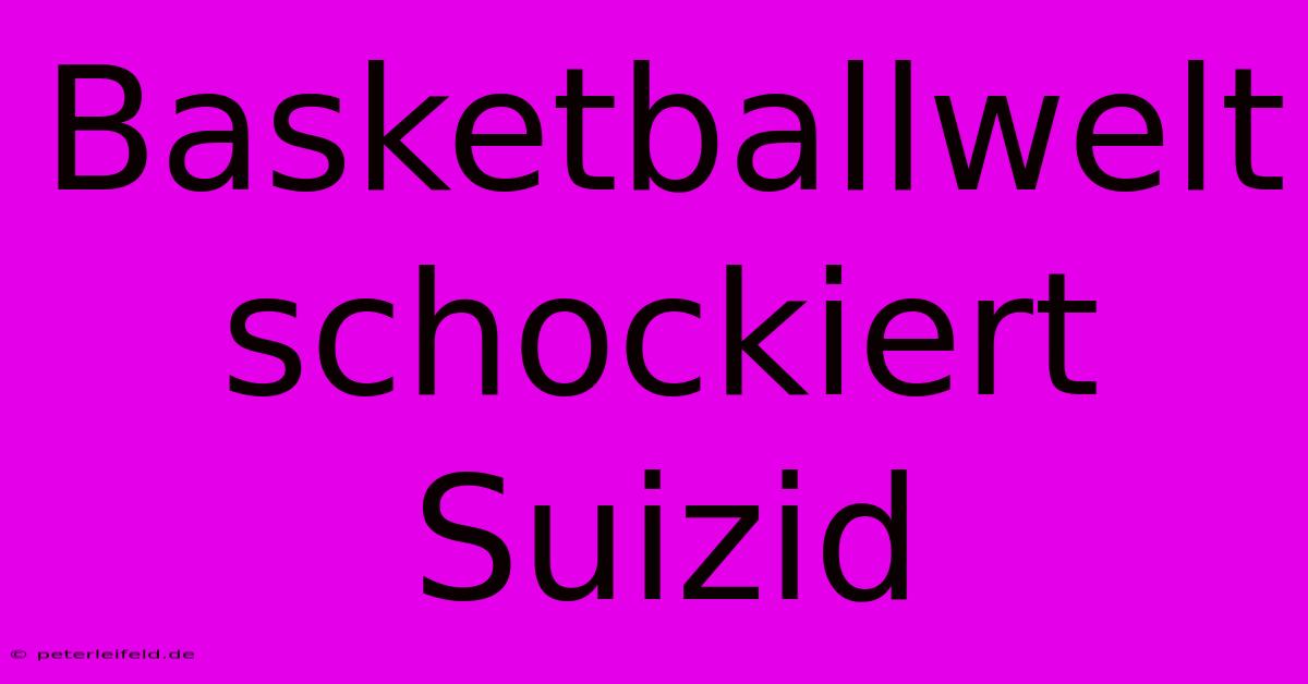 Basketballwelt Schockiert Suizid