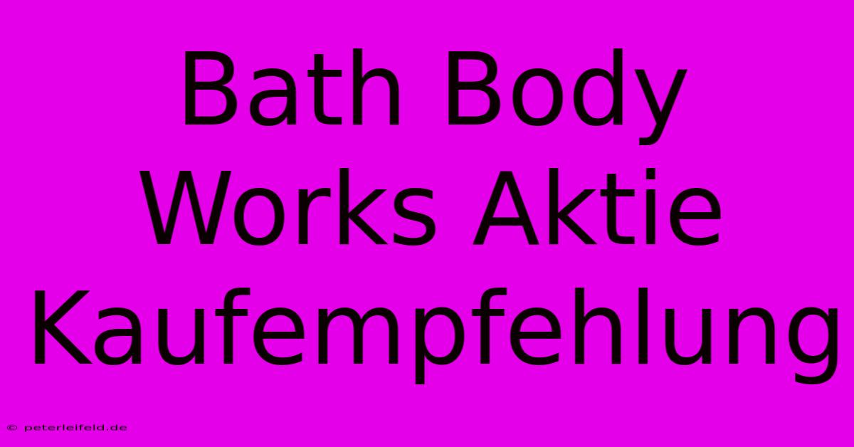 Bath Body Works Aktie Kaufempfehlung