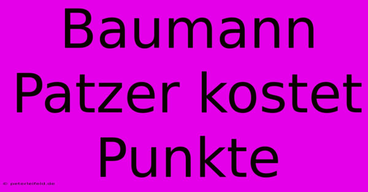 Baumann Patzer Kostet Punkte