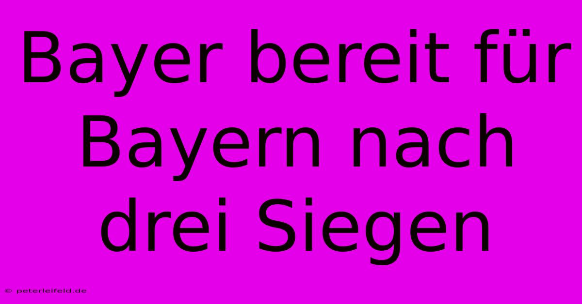 Bayer Bereit Für Bayern Nach Drei Siegen