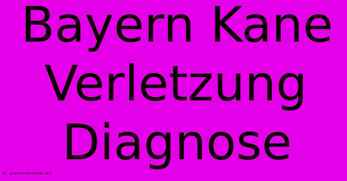 Bayern Kane Verletzung Diagnose