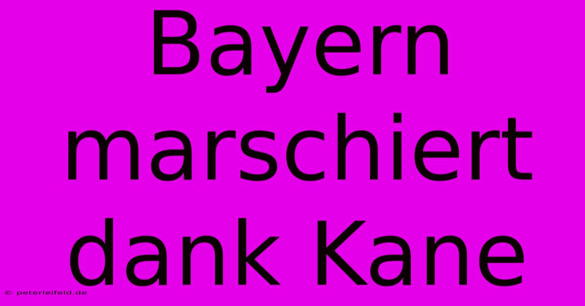 Bayern Marschiert Dank Kane