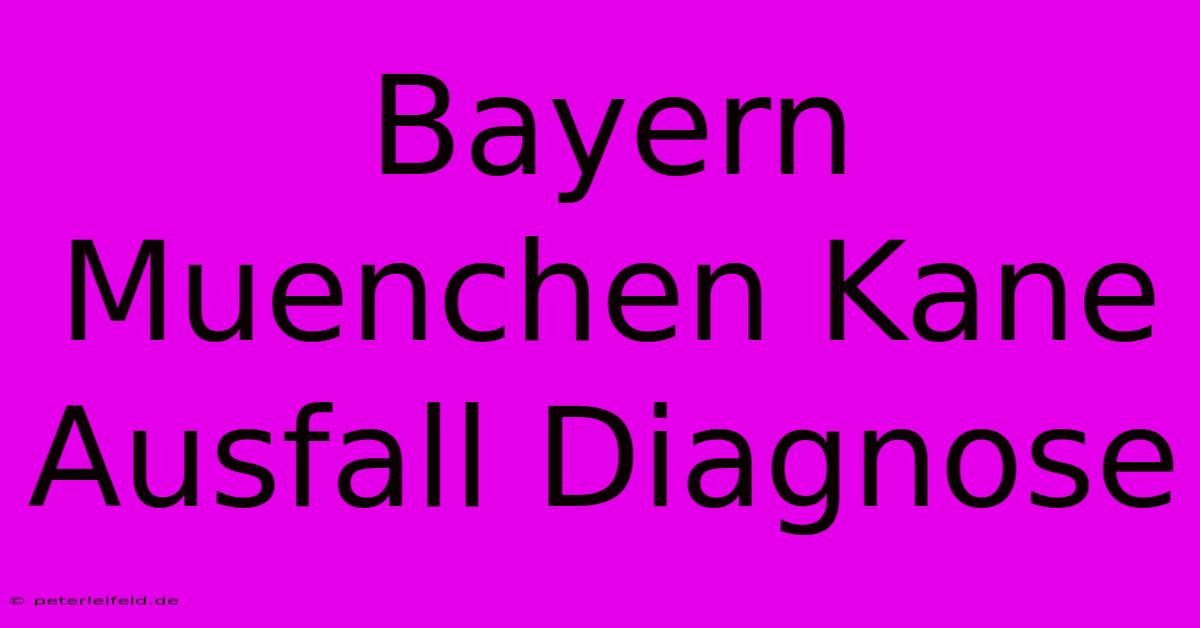 Bayern Muenchen Kane Ausfall Diagnose